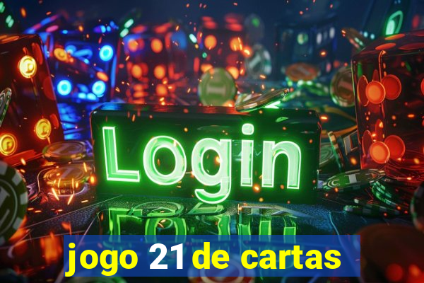 jogo 21 de cartas
